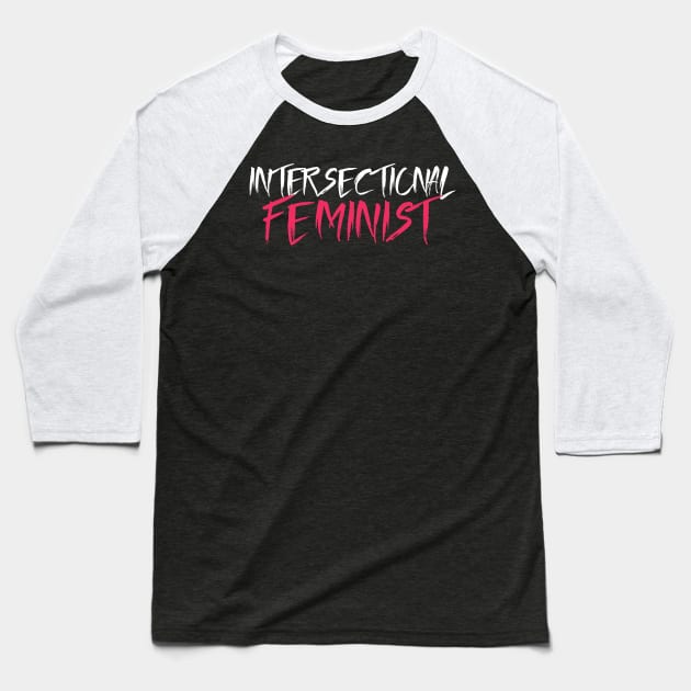 Intersectional Feminist - White Baseball T-Shirt by FairyNerdy